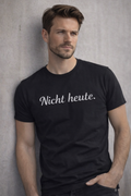 Nicht heute T-Shirt - Lustiges Geschenk | PrintB