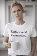 Kaffee zuerst dann reden T-Shirt – Geschenk für Kaffeeliebhaber – PrintB